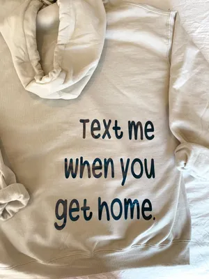 Text me when you get home hoodie Tan Size XL thumbnail 1