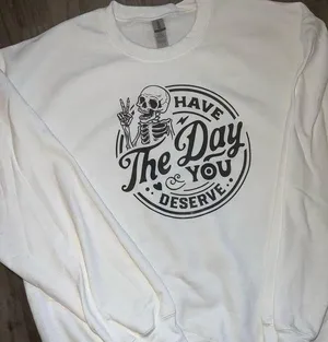 Gildan Have the day you deserve sweatshirt thumbnail 1
