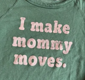 I Make Mommy Moves Sweatshirt Top Luca + Grae Medium Comfy Loungewear Small flaw thumbnail 2