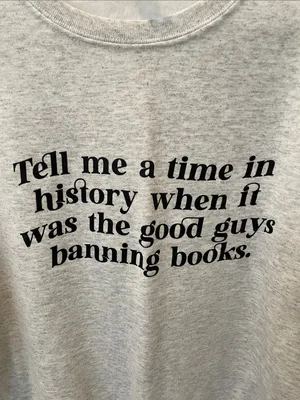Tell Me a Time in History When It Was the Good Guys Banning Books Sweatshirt thumbnail 2