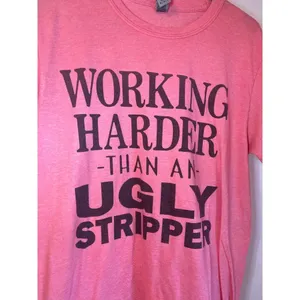 Working Harder Than An Ugly Stripper Pink Graphic Tee Gildan Softstyle M Cotton thumbnail 2