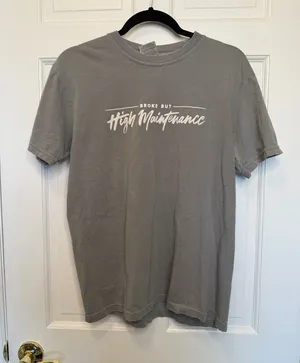 Comfort Colors Graphic Tee Broke But High Maintenance‎ Short Sleeve Size Medium thumbnail 1