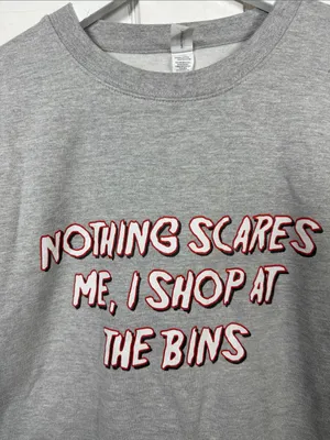 Nothing Scares Me I Shop at the Bins Unisex Gray Crew Sweatshirt W2454 Sz L thumbnail 2
