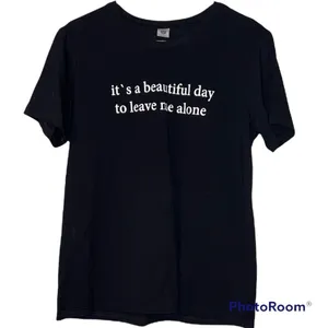 It’s a beautiful day to leave me alone black large short sleeve funny t shirt thumbnail 9