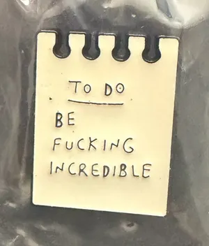 ‘To do be fucking incredible’ to do list Enamel Pin thumbnail 1