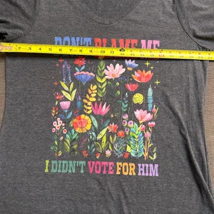$5 in a bundle Don’t Blame Me I Didn’t Vote For Him t-shirt L/XL thumbnail 4