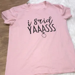 I said Yassss engagement fiancé pink medium Tshirt thumbnail 2