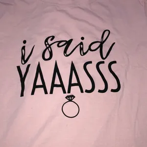 I said Yassss engagement fiancé pink medium Tshirt thumbnail 3