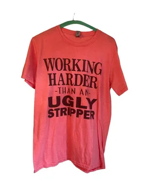 Working Harder Than An Ugly Stripper Pink Graphic Tee Gildan Softstyle M Cotton thumbnail 1