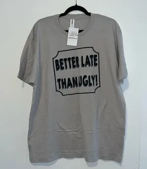 NWT Southern Fried Chicks Better Late Than Ugly Short Sleeve Womens Tshirt 1008 thumbnail 1