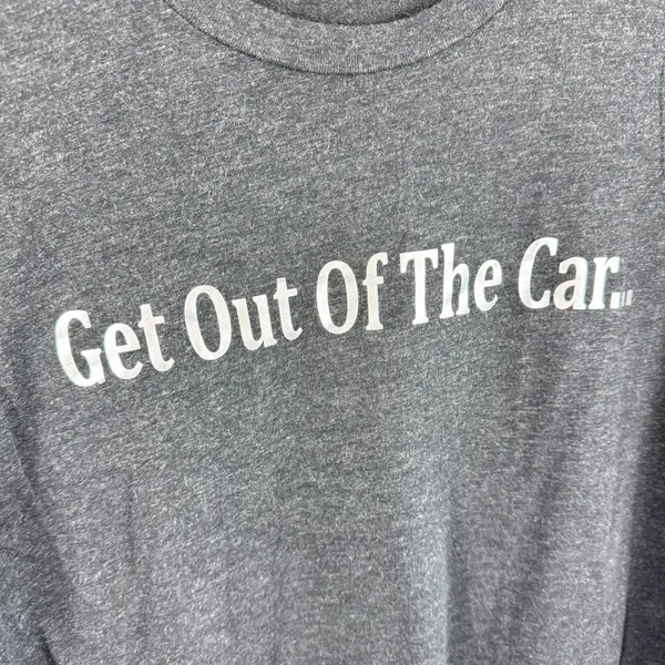 Cotton Blend Gray Get Out Of The Car Short Sleeve Crew Neck‎ T-Shirt Unisex Sz M - Image 3