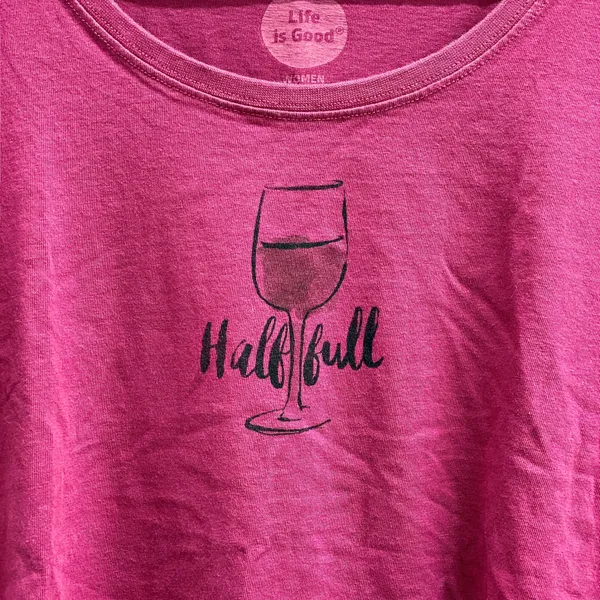 Life is Good Raspberry Color Half Full Wine Glass Tshirt Top - Image 2
