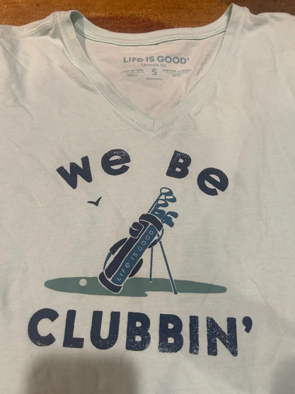 Life is Good Crusher Tee Shirt We Be Clubbin Golf 100% Cotton Women’s Size Small - Image 3