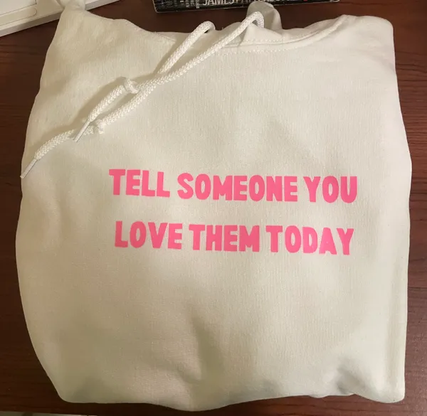 Hoodie Tell Someone You Love Them - Image 2
