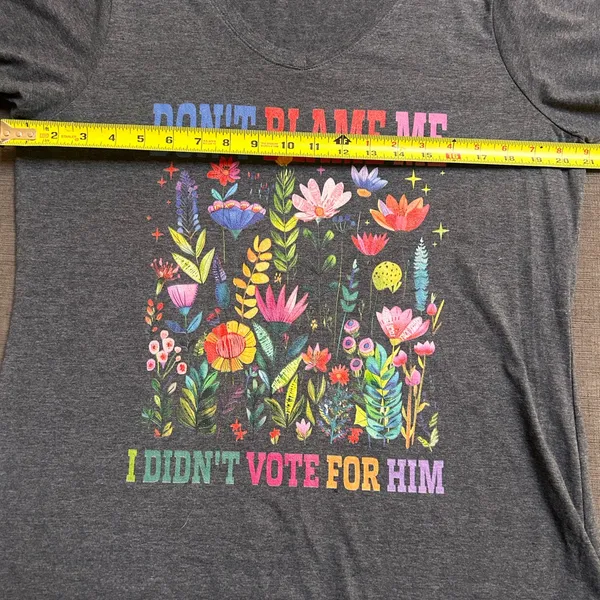 $5 in a bundle Don’t Blame Me I Didn’t Vote For Him t-shirt L/XL - Image 4
