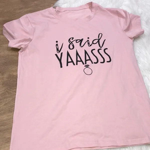 I said Yassss engagement fiancé pink medium Tshirt - Image 2
