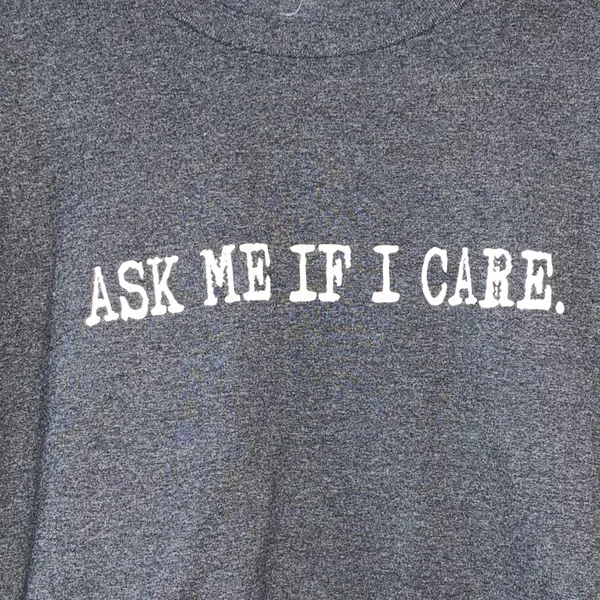 Ask‎ Me If I Care Graphic T Shirt Dark Gray Oversized Tee - Image 2