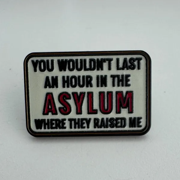 You Wouldn't Last In The Asylum Enamel Pin - Image 2
