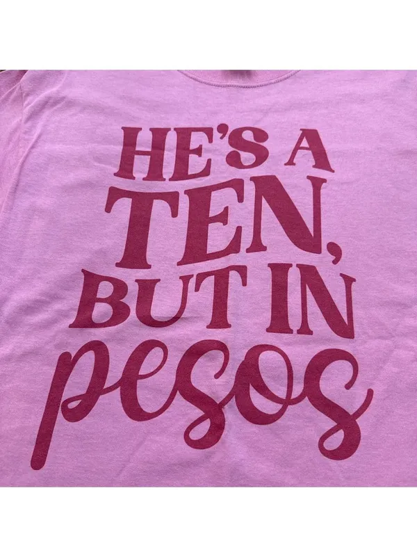 He's a Ten But in Pesos Graphic Tee Pink Medium - Image 2
