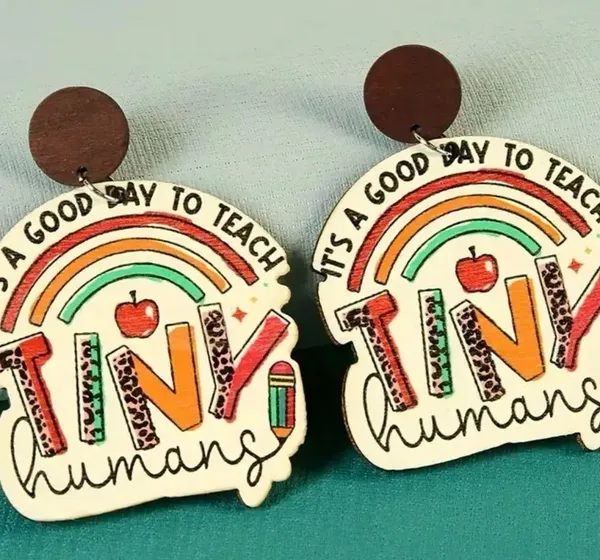 Wooden Teacher Earrings, "It's A Good Day To Teach Tiny Humans.” - Image 2