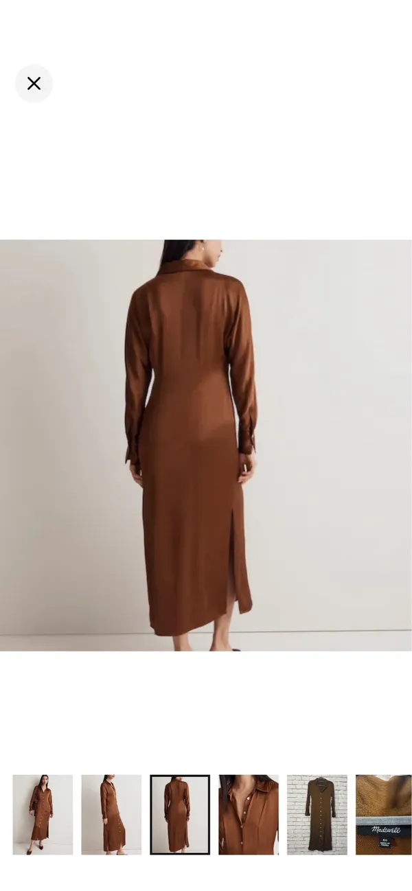 Madewell Satin Button-Front Midi Shirtdress in Cedar Like New Size 00. Satin smooth. Beautiful buttons down the front. No stretch. 50” long 14” bust From the website: Coming in a shiny satin woven with eco-friendly Lenzing™ Ecovero™ viscose fibers, this pretty midi is our modern take on the retro shirtdress. Featuring a point collar, long sleeves and buttons all down the front, it's perfect to pair with tall boots. Body-skimming fit. Length from high point of shoulder: 52" (based on size 6). 57% polyester/43% Lenzing™ Ecovero™ viscose. Do Well: Made of Lenzing™ Ecovero™, a sustainable fabric created with natural fibers and a more eco-friendly process. Machine wash. Imported. Item NO175 - Image 3