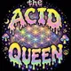 THE ACID QUEEN x.